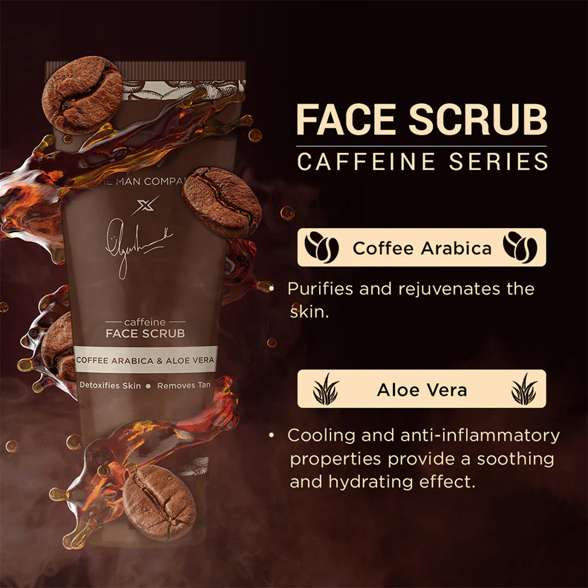 The Man Company Caffeine Face Scrub 100 ml | Caffeine Arabica & Aloe Vera | Removes Tan | Helps In Skin Detoxification | Removes Impurities | For All Skin Type, Pack of 1 The Man Company Caffeine Face Scrub 100 ml | Caffeine Arabica & Aloe Vera | Removes Tan | Helps In Skin Detoxification | Removes Impurities | For All Skin Type, Pack of 1